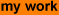 mywork.GIF (1113 bytes)